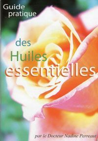 Guide pratique des huiles essentielles